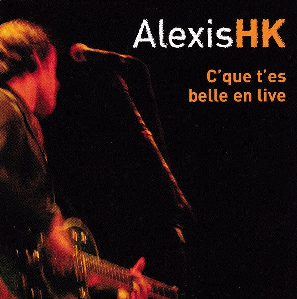 Alexis HK - C'que T'es Belle En Live - Alexis HK - CD
