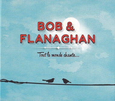 Bob Et Flanaghan - Tout Le Monde Chante... - Bob Et Flanaghan - CD