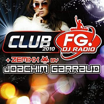 Collectif - Club FG DJ Radio 2010 + Zemixx by Joachim Garraud - Collectif - CD