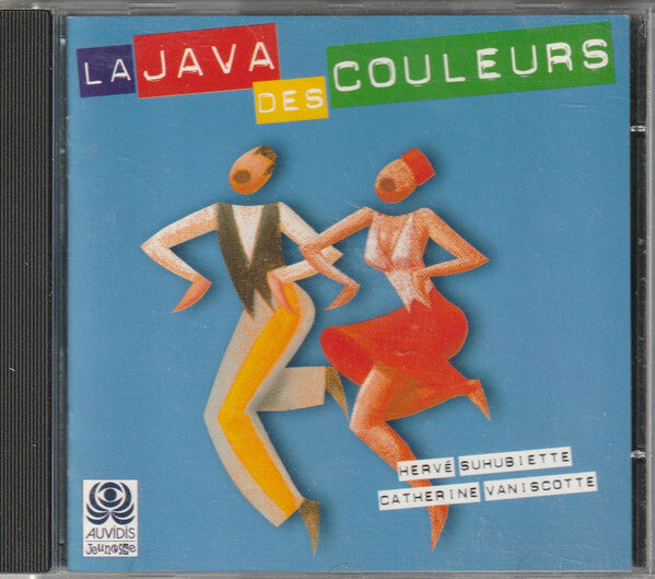 Hervé Suhubiette, Catherine Vaniscotte - La Java Des Couleurs - Catherine Vaniscotte, Hervé Suhubiette - CD