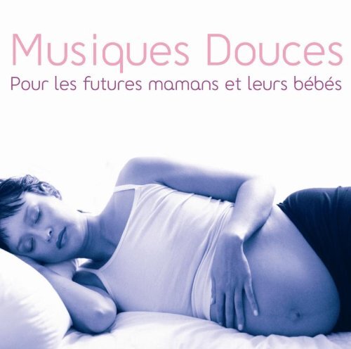 Musiques Douces pour Les Futures Mamans Et Leurs Bébés - DIVERS - CD