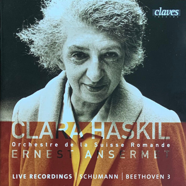 Clara Haskil, Orchestre De La Suisse Romande*, Ernest Ansermet, Schumann* | Beethoven* - Live Recordings | Schumann | Beethoven  - Clara Haskil, Orchestre De La Suisse Romande, Ernest Ansermet, Schumann | Beethoven - CD
