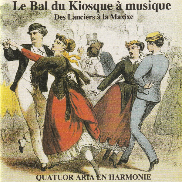 Quatuor De Cuivres Aria* - Le Bal Du Kiosque à Musique (Des Lanciers à la Maxixe) - Quatuor De Cuivres Aria - CD