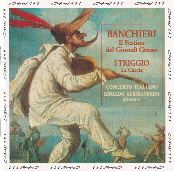 Banchieri* / Striggio*, Concerto Italiano, Rinaldo Alessandrini - Il Festino Del Giovedì Grasso / La Caccia - Rinaldo Alessandrini, Concerto Italiano, Banchieri, Striggio - CD