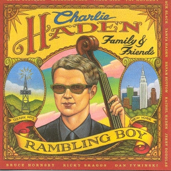 Charlie Haden Family & Friends - Rambling Boy - Charlie Haden Family & Friends - CD