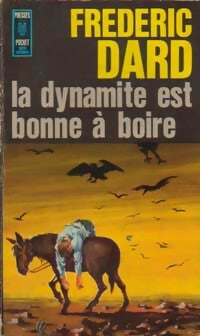 La dynamite est bonne à boire - Frédéric Dard - Livre