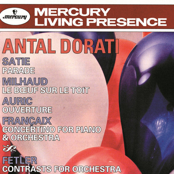 Antal Dorati, Satie*, Milhaud*, Auric*, Françaix*, Fetler* - Dorati Conducts Satie/Milhaud/Auric/Françaix/Fetler - Satie, Françaix, Antal Dorati, Milhaud, Auric, Fetler - CD