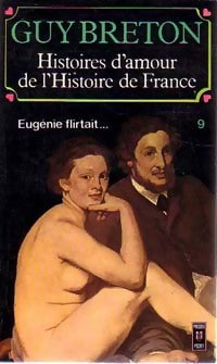 Livrenpoche : Histoires d'amour de l'Histoire de France Tome IX : Eugénie flirtait... - Guy Breton - Livre