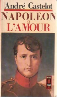 Livrenpoche : Napoléon et l'amour - André Castelot - Livre