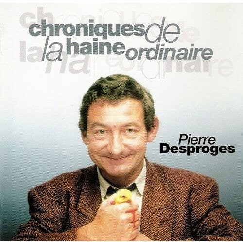 Pierre Desproges - Chroniques De La Haine Ordinaire - Pierre Desproges - CD