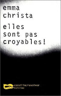 Livrenpoche : Elles sont pas croyables - Emma Christa - Livre