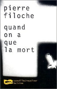 Livrenpoche : Quand on a que la mort - Pierre Filoche - Livre