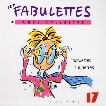 Les Fabulettes a Lunettes Vol 17 - Sylvestre, Anne - CD