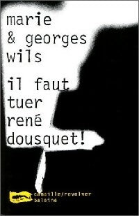 Livrenpoche : Il faut tuer René Dousquet ! - Marie Wills, Georges Wills - Livre