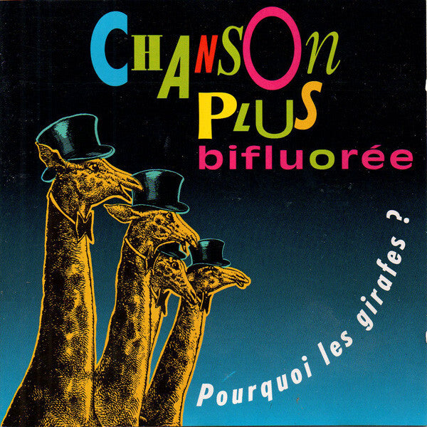 Chanson Plus Bifluorée - Pourquoi Les Girafes ? - Chanson Plus Bifluorée - CD