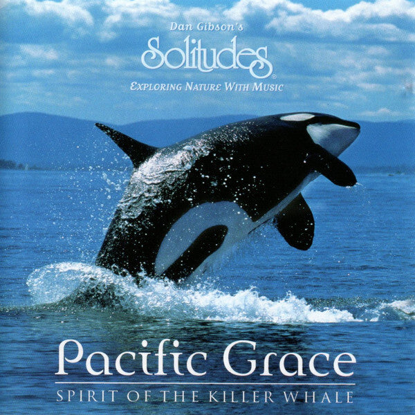 Dan Gibson - Pacific Grace (Spirit Of The Killer Whale) - Dan Gibson - CD