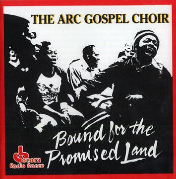 The ARC Gospel Choir* - Bound For The Promised Land - The ARC Gospel Choir - CD