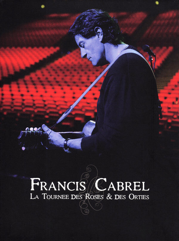 Francis Cabrel - La Tournée Des Roses & Des Orties - Francis Cabrel - DVD