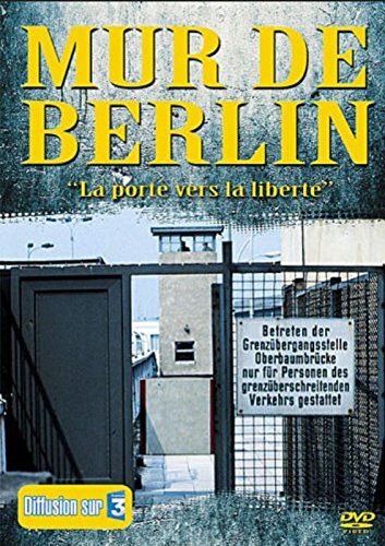 Mur de berlin, la porte vers la liberté - Michael Hoff - DVD