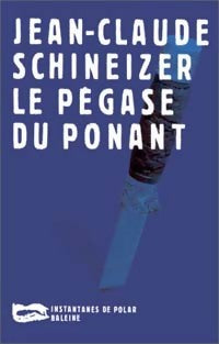 Livrenpoche : Les pégases du Ponant - Jean-Claude Schineizer - Livre