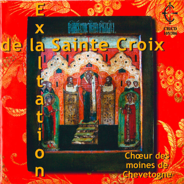 Ch?ur Des Moines De Chevetogne* - Exaltation De La Sainte Croix - Ch?ur Des Moines De Chevetogne - CD
