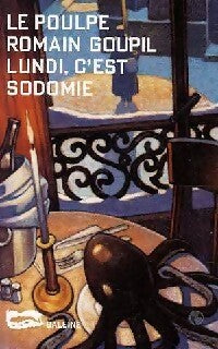 Livrenpoche : Lundi c'est sodomie - Romain Goupil - Livre