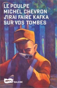 Livrenpoche : J'irai faire Kafka sur vos tombes - Michel Chevron - Livre