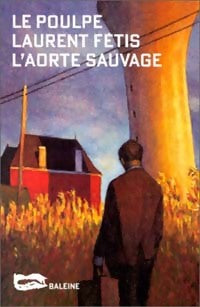 Livrenpoche : L'aorte sauvage - Laurent Fétis - Livre