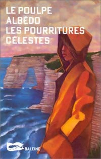 Livrenpoche : Les pourritures célestes - Alain Albédo - Livre