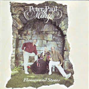 Peter, Paul & Mary - Flowers And Stones - Peter, Paul & Mary - CD