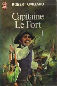 Livrenpoche : Capitaine le Fort Tome I - Robert Gaillard - Livre