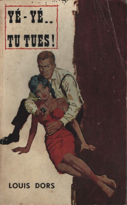 Yé-yé, tu tues ! - Louis Dors - Livre