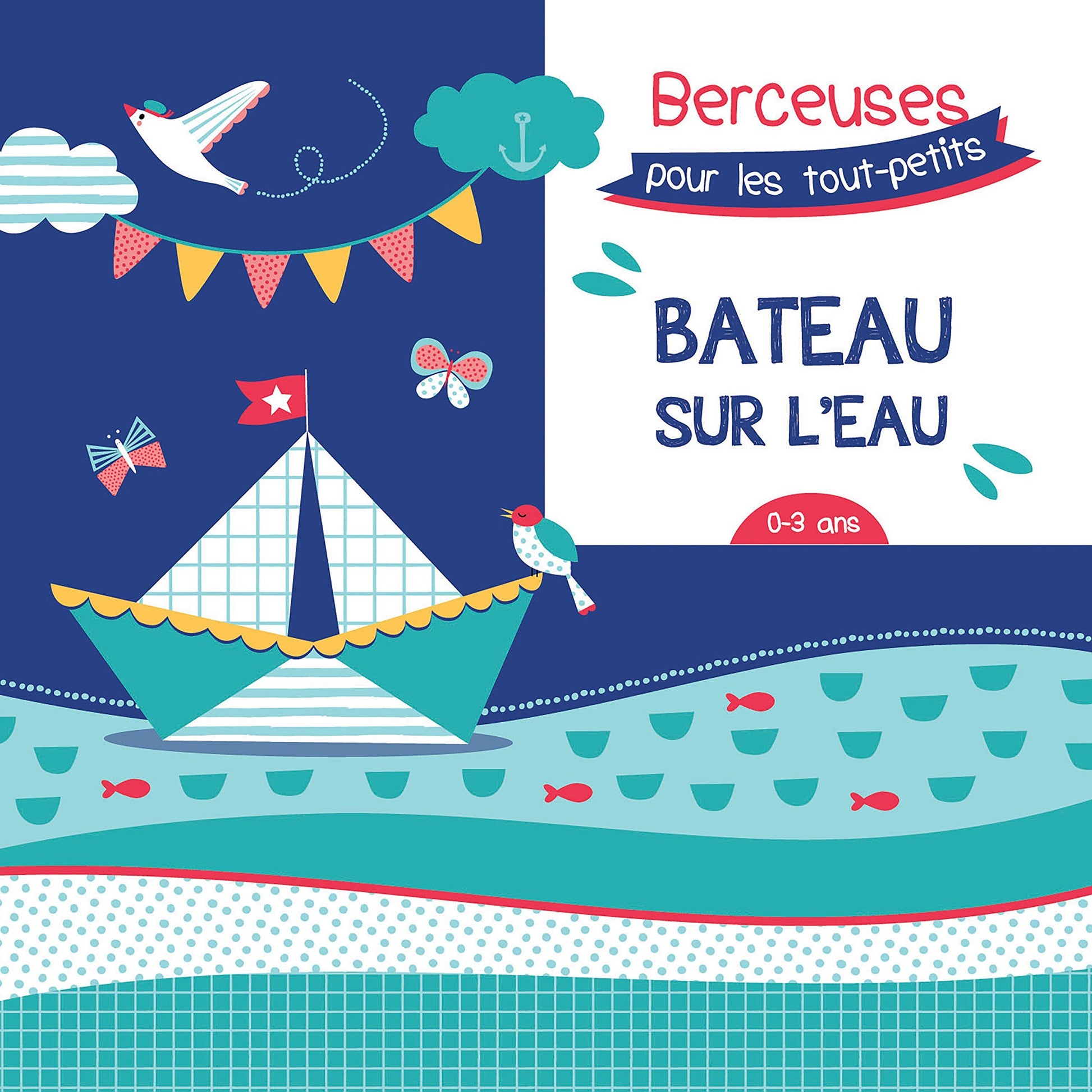 Berceuses pour les touts-petits : Bateau sur l'eau -  - CD