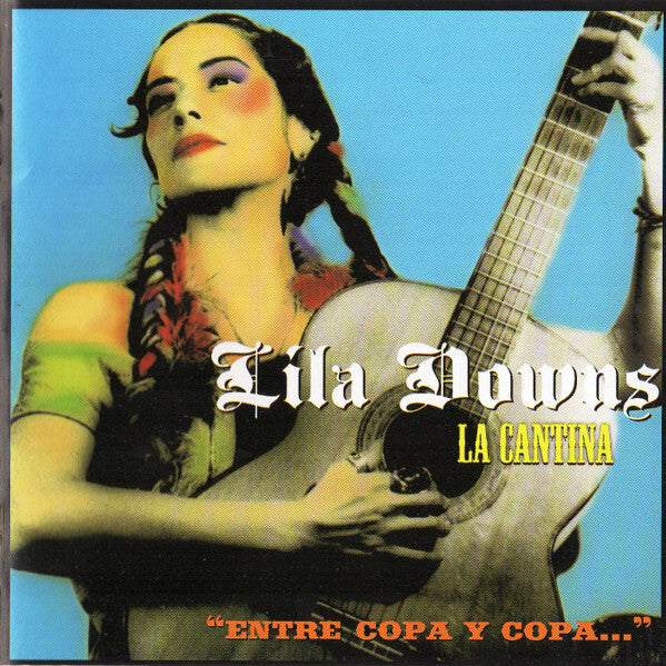 Lila Downs - La Cantina Entre Copa Y Copa... - Lila Downs - CD