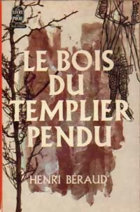 Le bois du templier pendu - Henri Béraud -  Le Livre de Poche - Livre