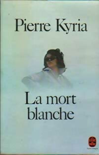 Livrenpoche : La mort blanche - Pierre Kyria - Livre