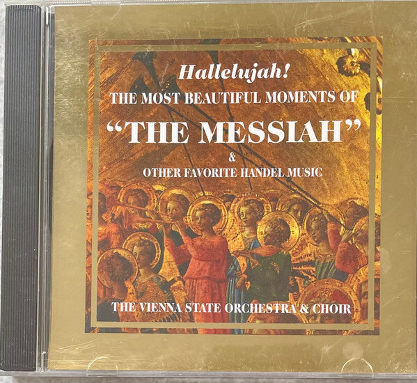 The Vienna State Orchestra* & Choir* - Hallelujah! The Most Beautiful Moments Of The Messiah & Other Favourite Handel Music - The Vienna State Orchestra & Choir - CD