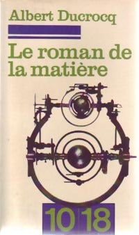 Le roman de la matière - Albert Ducrocq - Livre