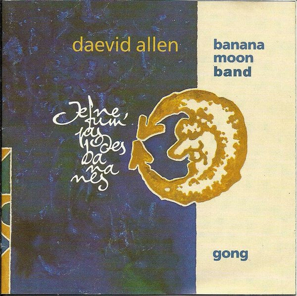 Daevid Allen / Banana Moon Band / Gong - Je Ne Fum' Pas Des Bananes - Gong, Daevid Allen, Banana Moon Band - CD