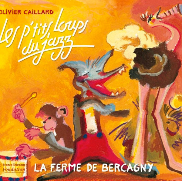 Olivier Caillard, Les P'tits Loups Du Jazz - La Ferme De Bercagny - Les P'tits Loups Du Jazz, Olivier Caillard - CD