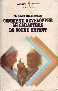 Livrenpoche : Comment développer le caractère de votre enfant - Dr D. Abrahamsen - Livre