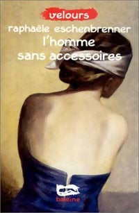 L'homme sans accessoires - Raphaëlle Eschenbrenner - Livre