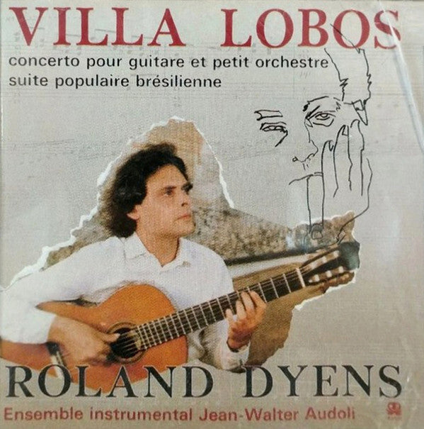 Villa Lobos*, Roland Dyens, Ensemble Instrumental Jean-Walter Audoli* - Concerto Pour Guitare Et Petit Orchestre / Suite Populaire Brésilienne - Villa Lobos, Roland Dyens, Ensemble Instrumental Jean-Walter Audoli - CD