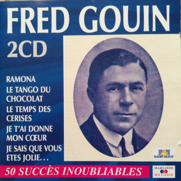 Fred Gouin - 50 Succès Inoubliables - Fred Gouin - CD