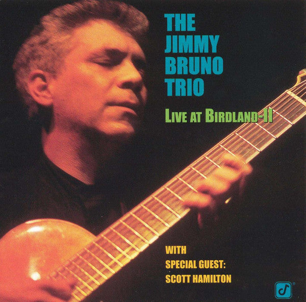 The Jimmy Bruno Trio With Special Guest Scott Hamilton - Live At Birdland - II - The Jimmy Bruno Trio With Special Guest Scott Hamilton - CD