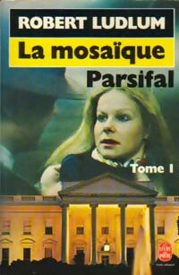 Livrenpoche : La mosaïque Parsifal Tome I - Robert Ludlum - Livre