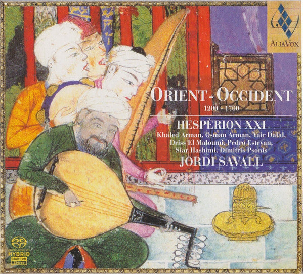 Hespèrion XXI ? Khaled Arman, Yair Dalal, Driss El Maloumi, Pedro Estevan, Siar Hashimi, Dimitris Psonis ? Jordi Savall - Orient - Occident 1200-1700 - Yair Dalal, Hespèrion XXI ? Khaled Arman, Driss El Maloumi, Pedro Estevan, Siar Hashimi, Dimitris Psonis ? Jordi Savall - CD