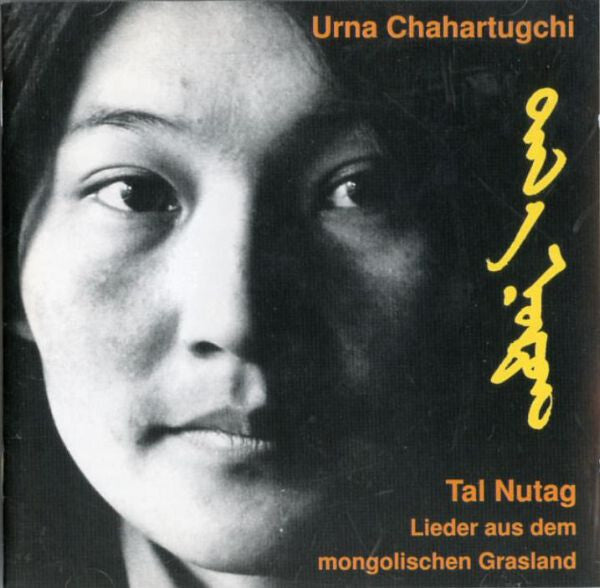 Urna Chahartugchi* - Tal Nutag - Lieder Aus Dem Mongolischen Grasland - Urna Chahartugchi - CD