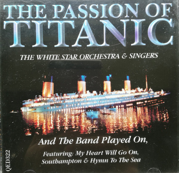 The White Star Orchestra & Singers - The Passion Of Titanic - The White Star Orchestra & Singers - CD