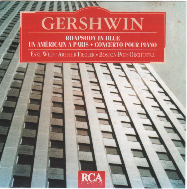 Earl Wild, Arthur Fiedler, Boston Pops Orchestra - Gershwin (Rhapsody In Blue, Un Américain A Paris, Concerto Pour Piano) - Boston Pops Orchestra, Earl Wild, Arthur Fiedler - CD